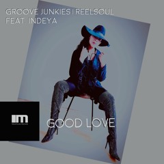 Groove Junkies & Reelsoul feat. Indeya GOOD LOVE (the Anita Baker classic!) snippet | soulful house