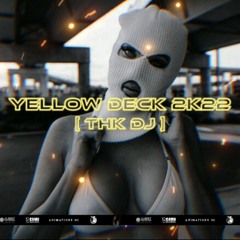 YELLOW DECK 2K22 [ THK_DJ ]