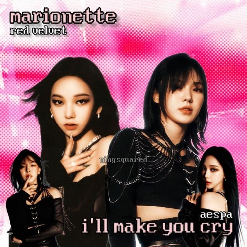 aespa, red velvet // i'll make you cry, marionette