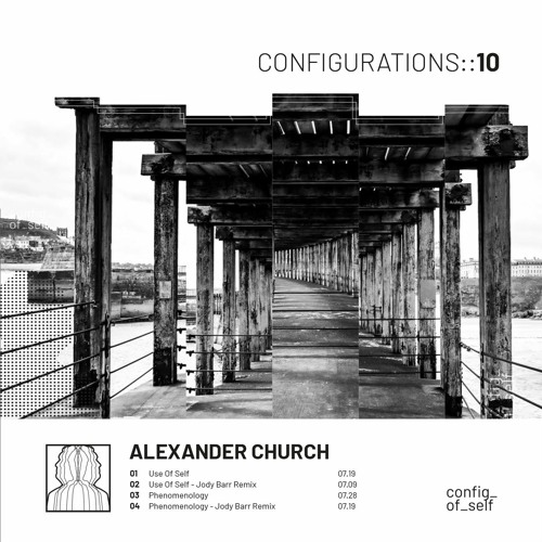 PREMIERE: Alexander Church – Use Of Self (Original Mix) [Configurations Of Self]