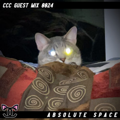 Absolute Space - CCC Guest Mix 0024