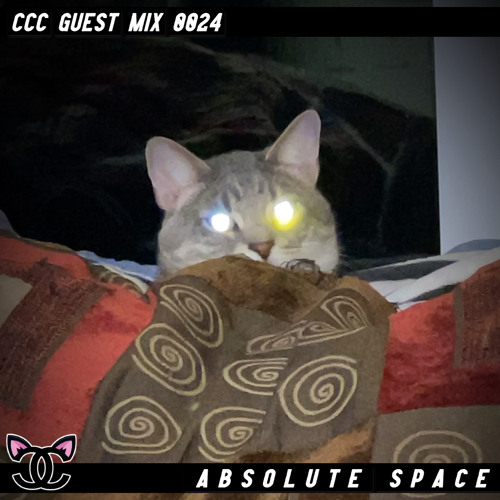 Absolute Space - CCC Guest Mix 0024