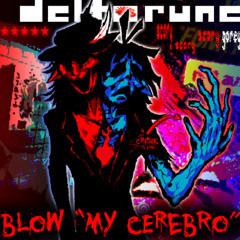 BLOW “MY ℭ𝔈ℜ𝔈𝔅ℜ𝔒”