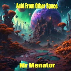 Acid From Other Space