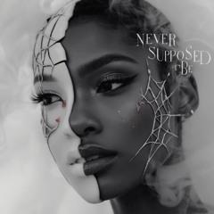 Never Supposed To Be