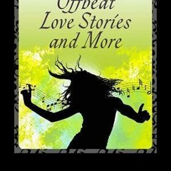 [PDF] Download Offbeat Love Stories and More BY Jennifer K. Lafferty