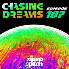XiJaro & Pitch pres. Chasing Dreams 107