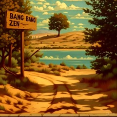 Bang Bang Zen