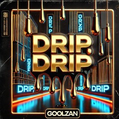 Drip, Drip - GoolZan