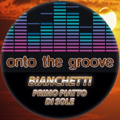Bianchetti - Primo Piatto Di Sole (Original Mix)
