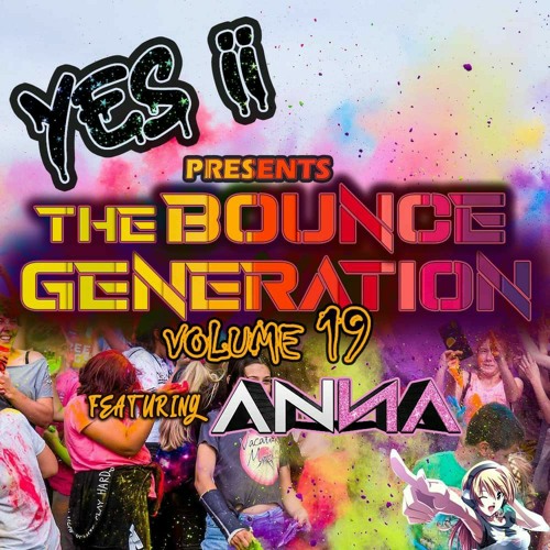 Yes ii presents The bounce generation Vol 19 feat Dj ANNA 💥💥