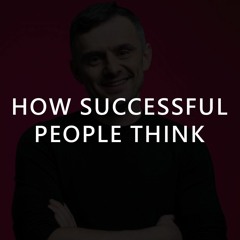 HOW SUCCESSFUL PEOPLE THINK by Gary Vaynerchuk
