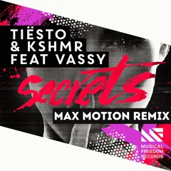 Tiësto & KSHMR Ft. VASSY - Secrets (Max Motion Remix) *Pitched Down For Copyright* [FREE DL]