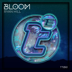 TT061 - Ryan Hill - Bloom