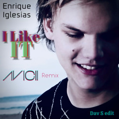 Enrique Iglesias - I Like It (Avicii Remix) [Dav S Edit] [faster version]