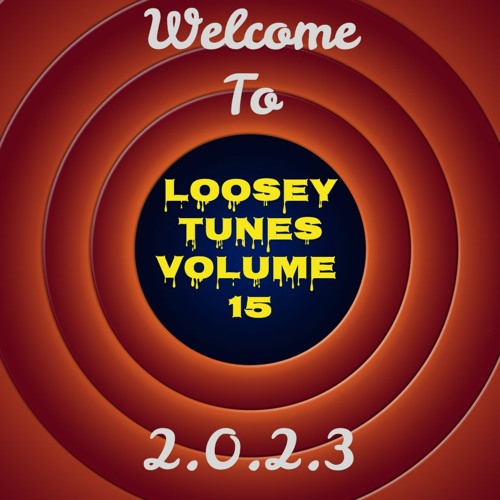 Loosey Tunes Vol. 15 -  Welcome To 2023