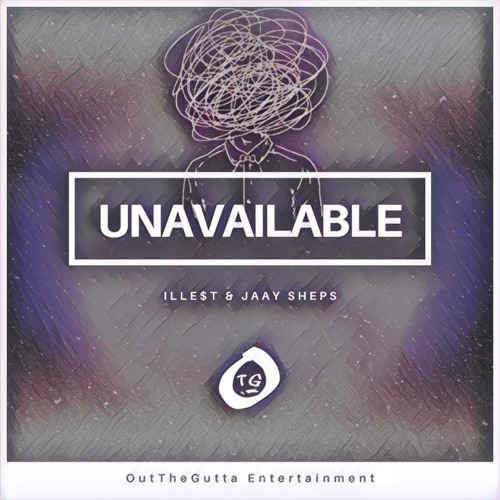 UNAVAILABLE - ILLE$T X Jaay Sheps