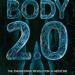 download EBOOK 💚 Body 2.0: The Engineering Revolution in Medicine by  Sara Latta [EP