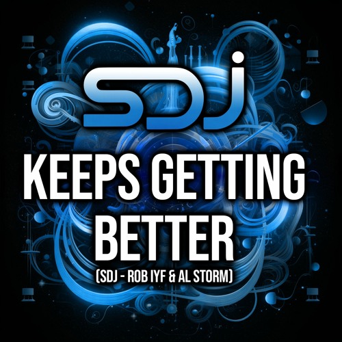 Keeps Getting Better - SDJ Vs Rob IYF & Al Storm