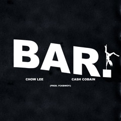 BAR (feat. CASH COBAIN) [PROD. FCKBWOY!]