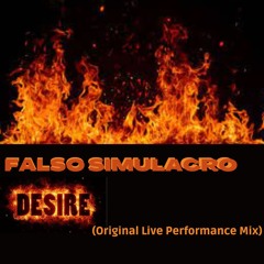 Falso Simulacro - Desire (Original Live Performance Mix)