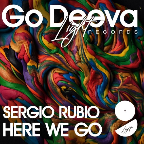 Sergio Rubio "Here We Go" (Out On Go Deeva Light Records)