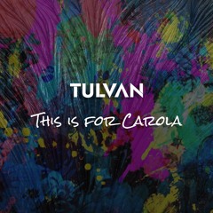 TULVAN - This is for Carola (original mix)