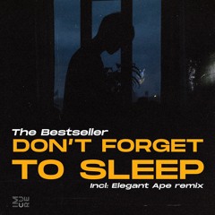The Bestseller - Don't Forget To Sleep (Original Mix)