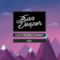 Fran Deeper - ELECTRONIC SUMMIT - January 2022 Mix
