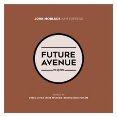 John Moblack - 6AM Express (Fede Archdale Remix)