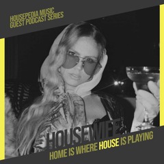 Home Is Where House Is Playing 110 [Housepedia Podcasts] I Housewife