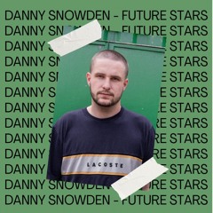 Future Stars - Danny Snowden [Exclusive Mix]