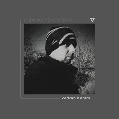 DEEP MVMT Podcast #213 - Vedran Komm