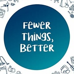[GET] EBOOK EPUB KINDLE PDF Fewer Things, Better: The Courage to Focus on What Matters Most by  Ange