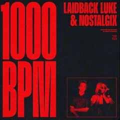 Laidback Luke & Nostalgix - 1000 BPM (Mellow Dramatic Remix)