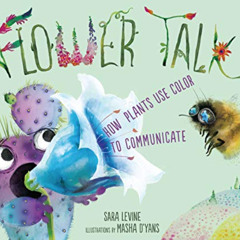 [Get] EPUB 📑 Flower Talk: How Plants Use Color to Communicate by  Sara Levine &  Mas