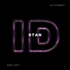 Stan (AlphaWHT Open Format Rmk Edit)