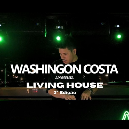 Living House 2ª Edição | Tech House, Deep House & House by Washington Costa