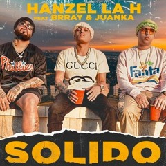 Hanzel La H ❌ Juanka El Problematik ❌ Brray - Solido