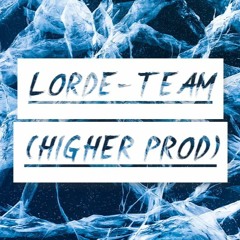 Lorde - TEAM (Higher Prod)