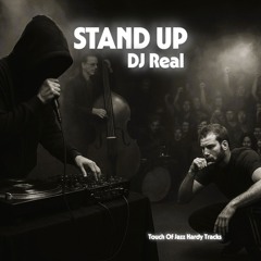 Stand Up DJ Real (Touch of Jazz hardy tracks)