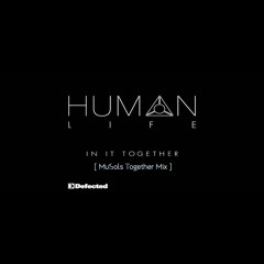 Human Life - In It Together [ MuSols Life Version ]