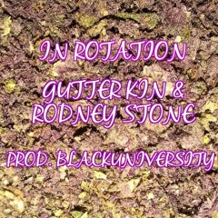 In Rotation - Gutter Kin and Rodney Stone (prod. BlackUniversity)