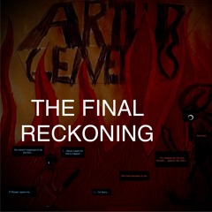 THE FINAL RECKONING (Arthur vs William)