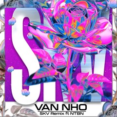 Van Nho (SkV ft. NTBN Remix)