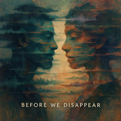 Before we disappear