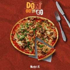 Don't Gotta Go