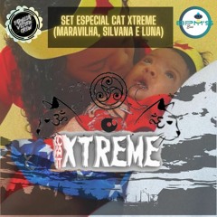 set especial cat xtreme (MARAVILHA, SILVANA E LUNA)