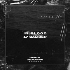 17CALIBER - In Blood [FREE DL SERIE]