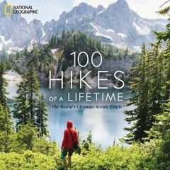 Download 100 Hikes of a Lifetime: The World's Ultimate Scenic Trails - Andrew Skurka